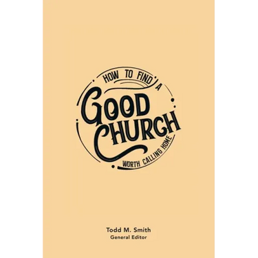 How to Find a Good Church: Worth Calling Home