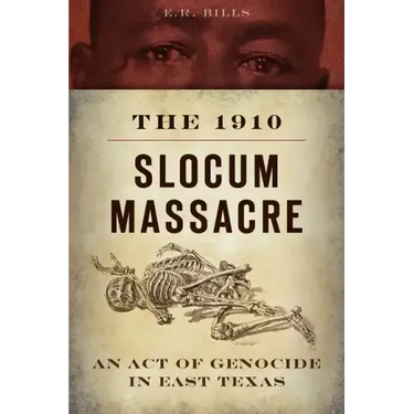 The 1910 Slocum Massacre: An Act of Genocide in East Texas