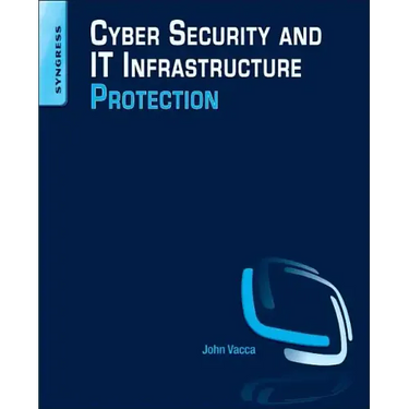Cyber Security and It Infrastructure Protection