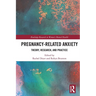 Pregnancy-Related Anxiety: Theory, Research, and Practice