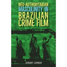 Neo-Authoritarian Masculinity in Brazilian Crime Film