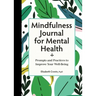 Mindfulness Journal for Mental Health: Prompts and Practices to Improve Your Well-Being