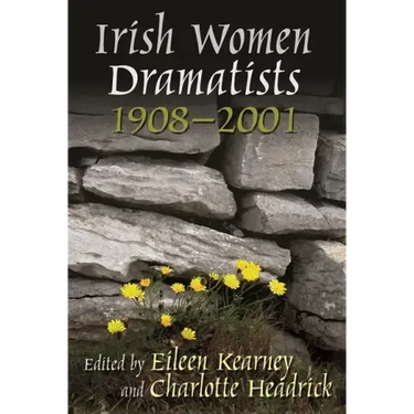 Irish Women Dramatists: 1908-2001