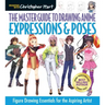 Master Guide to Drawing Anime: Expressions & Poses: Figure Drawing Essentials for the Aspiring Artist - A How to Draw Anime / Manga Step by Step Book