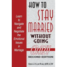 How to Stay Married: Without Going Crazy