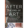 After the End of Art: Contemporary Art and the Pale of History - Updated Edition