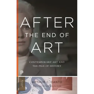 After the End of Art: Contemporary Art and the Pale of History - Updated Edition