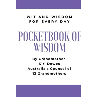Pocketbook of Wisdom: Wit & Wisdom for Every Day: Wit and Wisdom of Grandmother Kiri Dewes