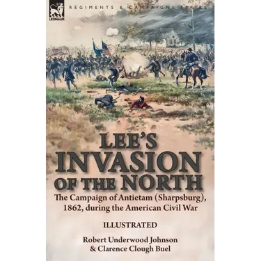 Lee's Invasion of the North: the Campaign of Antietam (Sharpsburg), 1862, during the American Civil War