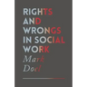 Rights and Wrongs in Social Work