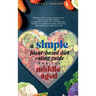 A Simple Plant-Based Diet Eating Guide For The Middle Aged Whole-food Plant-Based Diet Guide For Beginners Exclusive Guide to a Vegan Diet Menus To Im