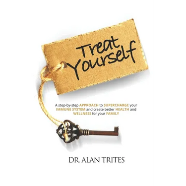 Treat Yourself: A Step-By-Step Approach to Supercharge Your Immune System and Create and Create Better Health and Wellness for Your Family