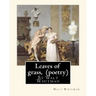 Leaves of grass, By Walt Whitman (poetry)