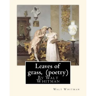 Leaves of grass, By Walt Whitman (poetry)