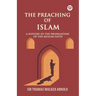 The Preaching of Islam A History of the Propagation of the Muslim Faith