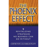 The Phoenix Effect: 9 Revitalizing Strategies No Business Can Do Without