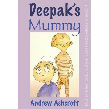 Deepak's Mummy (dyslexia friendly): ...but you don't need dyslexia to enjoy it!