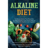 Alkaline Diet: The Best ph Alkaline Plant Based Diet For Beginners With Proven Herbal Medicine Recipe Book For Heartburn and Indigestion: With Emma Aq