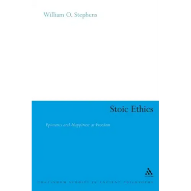 Stoic Ethics: Epictetus and Happiness as Freedom