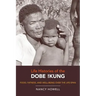 Life Histories of the Dobe !Kung: Food, Fatness, and Well-Being Over the Life-Span Volume 4