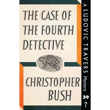 The Case of the Fourth Detective: A Ludovic Travers Mystery