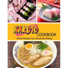 Naruto Cookbook: Anime Recipes You Should Be Making