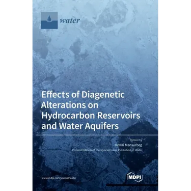 Effects of Diagenetic Alterations on Hydrocarbon Reservoirs and Water Aquifers