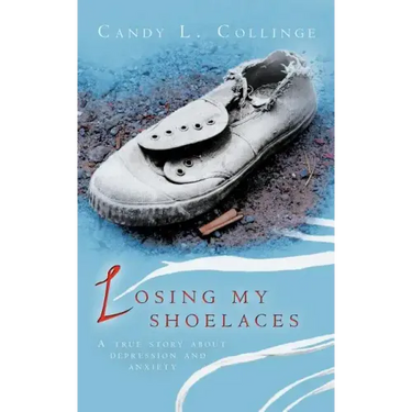 Losing My Shoelaces: A True Story about Depression and Anxiety
