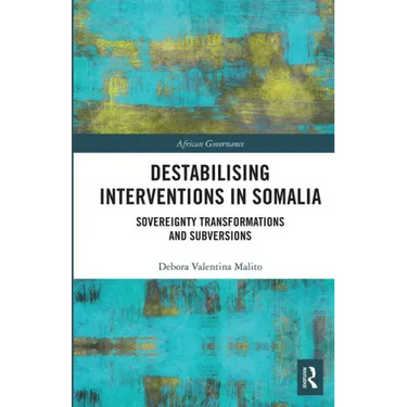 Destabilising Interventions in Somalia: Sovereignty Transformations and Subversions