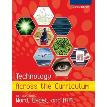 Technology Across the Curriculum: Half-Year Edition: Word, Excel, and HTML