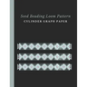 Seed Beading Loom Pattern Cylinder Graph Paper: Bonus Materials List Sheets for Each Bead Looming Pattern Design
