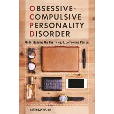 Obsessive-Compulsive Personality Disorder: Understanding the Overly Rigid, Controlling Person