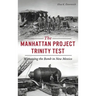 Manhattan Project Trinity Test: Witnessing the Bomb in New Mexico