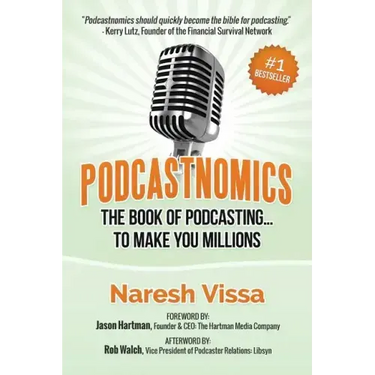 Podcastnomics: The Book of Podcasting... to Make You Millions