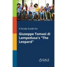 A Study Guide for Giuseppe Tomasi di Lampedusa's "The Leopard"