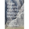 Hope Beyond High-Risk Multiple Myeloma: A Personal Diary