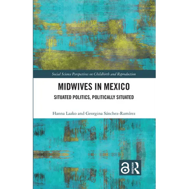 Midwives in Mexico: Situated Politics, Politically Situated