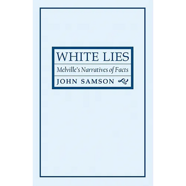 White Lies: Melville's Narratives of Facts