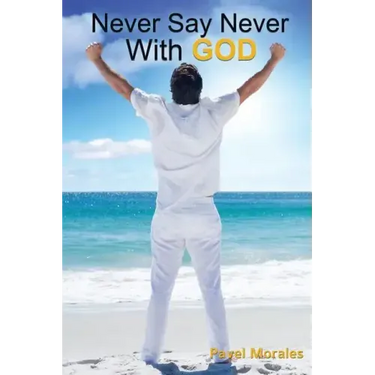 Never Say Never with God