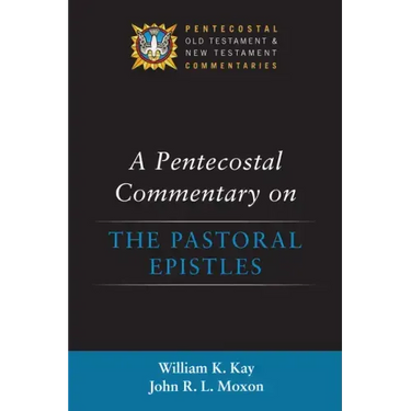 A Pentecostal Commentary on the Pastoral Epistles