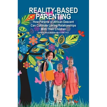 Reality-Based Parenting: How Parents of African Descent Can Cultivate Loving Relationships With Their Children