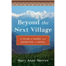 Beyond the Next Village: A Year of Magic and Medicine in Nepal