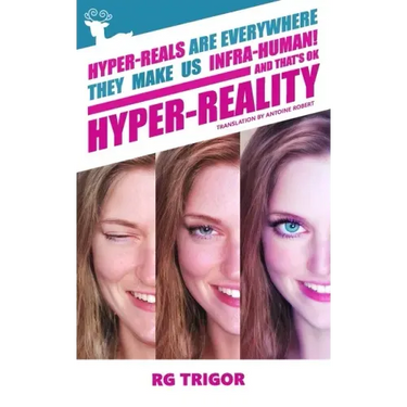 Hyper-reality: Hyper-reals are everywhere, they make us infra-human! and that's ok