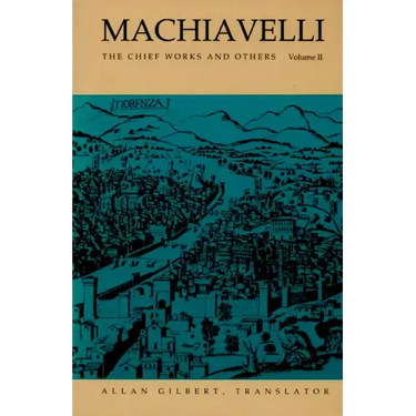 Machiavelli: The Chief Works and Others, Vol. II
