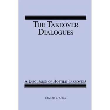 The Takeover Dialogues: A Discussion of Hostile Takeovers