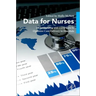 Data for Nurses: Understanding and Using Data to Optimize Care Delivery in Hospitals and Health Systems