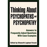 Thinking About Psychopaths and Psychopathy: Answers to Frequently Asked Questions With Case Examples