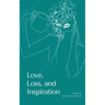 Love, Loss, and Inspiration