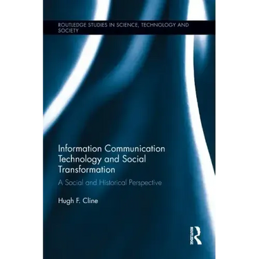 Information Communication Technology and Social Transformation: A Social and Historical Perspective