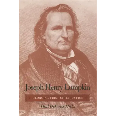 Joseph Henry Lumpkin: Georgia's First Chief Justice